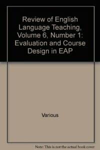 Beispielbild fr Review of English Language Teaching, Volume 6, Number 1: Evaluation and Course Design in EAP zum Verkauf von AwesomeBooks