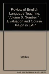 Stock image for Review of English Language Teaching, Volume 6, Number 1: Evaluation and Course Design in EAP for sale by AwesomeBooks