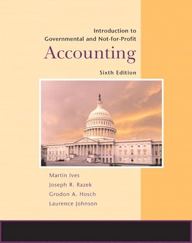 Introduction to Government and Not-for-Profit Accounting (9780132366359) by Ives, Martin; Johnson, Laurence; Razek, Joseph R.; Hosch, Gordon A.