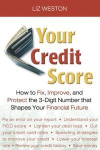 Beispielbild fr Your Credit Score: How to Fix, Improve, and Protect the 3-Digit Number That Shapes Your Financial Future zum Verkauf von Wonder Book