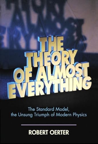 Imagen de archivo de The Theory of Almost Everything: The Standard Model, the Unsung Triumph of Modern Physics a la venta por BooksRun