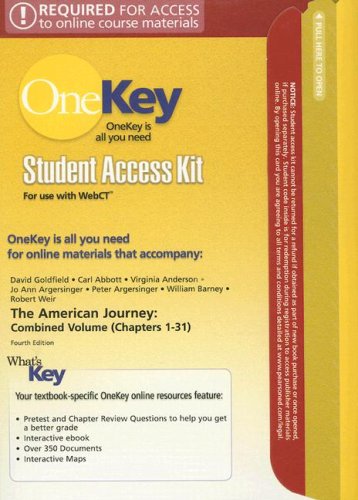 The American Journey Student Access Kit for Use with WebCT: Combined Volume (Chapters 1-31) (OneKey) (9780132370769) by Goldfield, David; Abbott, School Of Urban Studies And Planning Carl; Anderson, Virginia; Argersinger, University Jo Ann; Barney, William; Weir, Robert