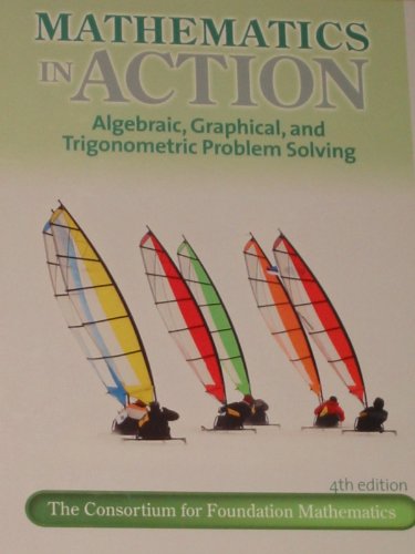 Imagen de archivo de Mathematics In Action; Algebraic, Graphical and Trigonometric Problem Solving a la venta por The Book Cellar, LLC