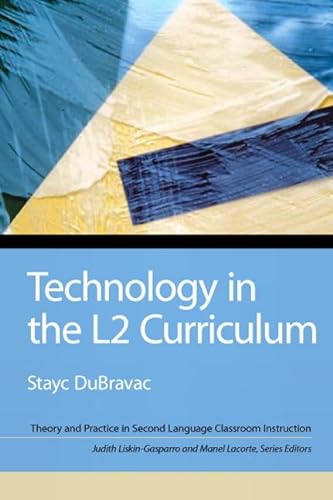 Technology in the L2 Curriculum (Theory and Practice in Second Language Classroom Instruction) (9780132385121) by Dubravac, Stayc E; Liskin-Gasparro, Judith E.