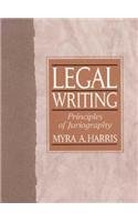 9780132386272: Legal Writing: Principles of Juriography