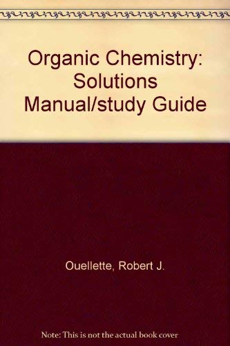 Organic Chemistry: Solutions Manual/study Guide (9780132386845) by Ouellette