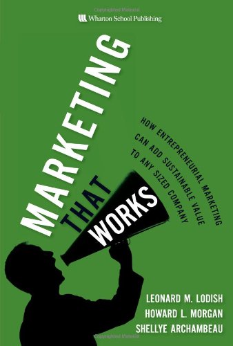 Stock image for Marketing That Works: How Entrepreneurial Marketing Can Add Sustainable Value to Any Sized Company for sale by ThriftBooks-Dallas