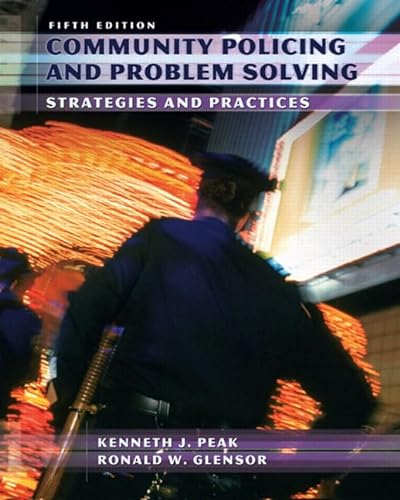 Community Policing and Problem Solving: Strategies and Practices (9780132392570) by Peak, Kenneth J.; Glensor, Ronald W.