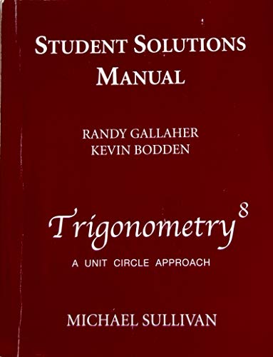 Students Solutions Manual STANDALONE for Trigonometry: A Unit Circle Approach - Michael Sullivan, Kevin Bodden, Randy Gallaher