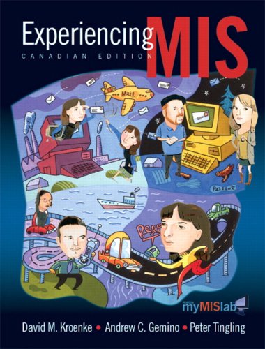 Experiencing MIS, Canadian Edition (9780132396202) by Kroenke, David M.; Gemino, Andrew; Tingling, Peter