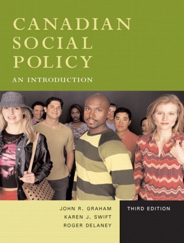 Stock image for Canadian Social Policy: An Introduction (3rd Edition) Graham, John R.; Swift, Karen J. and Delaney, Roger for sale by Aragon Books Canada