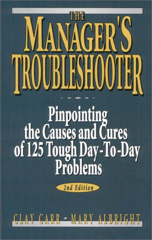 Stock image for The Manager's Troubleshooter : Pinpointing the Causes and Cures of 125 Tough Day-to-Day Problems for sale by Better World Books