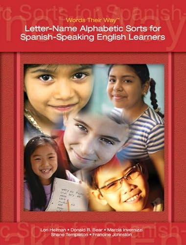 Words Their Way: Letter-Name Alphabetic Sorts for Spanish-Speaking English Learners (9780132421034) by Helman, Lori; Bear, Donald; Invernizzi, Marcia; Templeton, Shane; Johnston, Francine