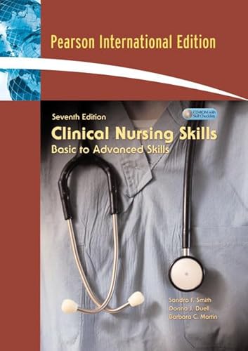 Clinical Nursing Skills: Basic to Advanced Skills: International Edition (9780132424974) by Smith, Sandra F.; Duell RN MS, Donna J.; Martin, Barbara C.