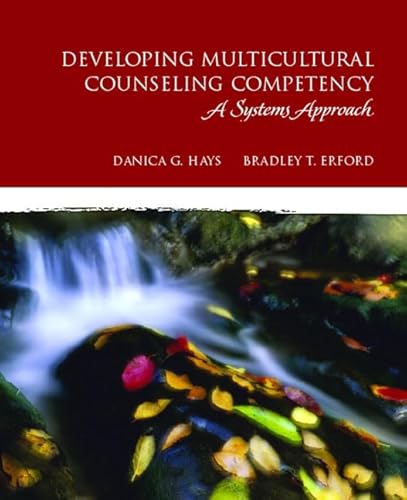 Developing Multicultural Counseling Competence: A Systems Approach (The Merrill Counseling Series) (9780132432412) by Hays, Danica G.; Erford, Bradley T.