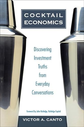 Beispielbild fr Cocktail Economics : Discovering Investment Truths from Everyday Conversations zum Verkauf von Better World Books