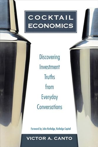 Stock image for Cocktail Economics: Discovering Investment Truths from Everyday Conversations for sale by SecondSale