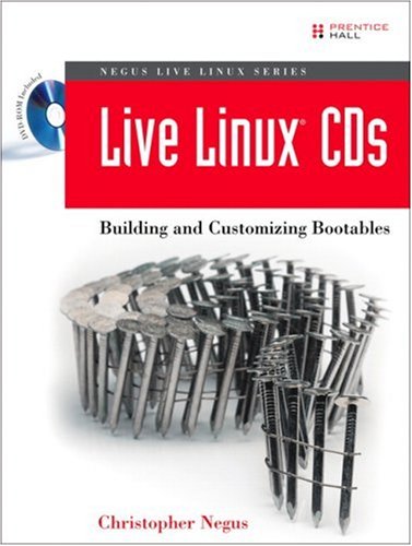 9780132432740: Live Linux CDs: Building and Customizing Bootables (Negus Live Linux)