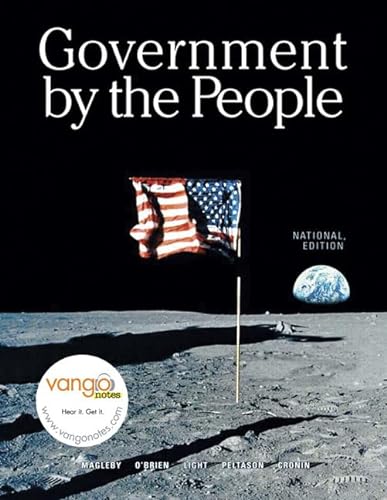 Government by the People: National Edition (9780132434416) by Magleby, David B.; O'Brien, David M.; Light, Paul Charles; Peltason, J. W.; Cronin, Thomas E.