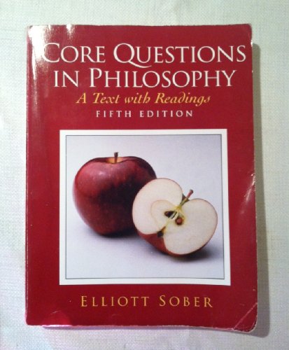 Core Questions in Philosophy (5th Edition) - Sober, Elliott