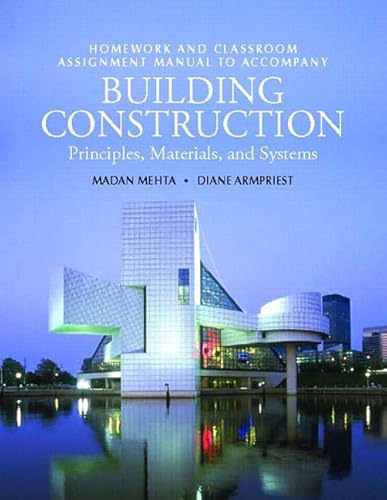 Building Construction: Principles, Materials, & Systems Homework and Classroom Assignment Manual - Mehta, Medan,Mehta, Madan,Armpriest, Diane