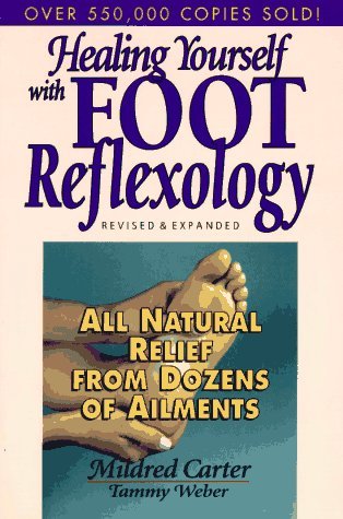 Imagen de archivo de Healing Yourself with Foot Reflexology: All Natural Relief from Dozens of Ailments a la venta por Once Upon A Time Books