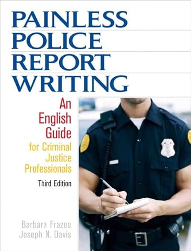 Stock image for Painless Police Report Writing: An English Guide for Criminal Justice Professionals (3rd Edition) for sale by SecondSale
