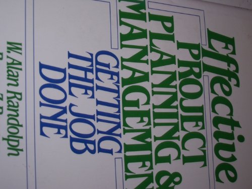 Effective Project Planning and Management: Getting the Job Done (9780132448154) by Randolph, W. Alan; Randolph, Alan; Posner, Barry Z.