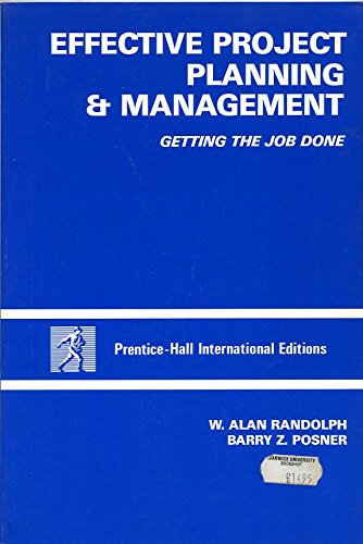 Effective Project Planning and Management: Getting the Job Done (9780132451017) by Randolph, W. Alan; Posner, Barry Z.