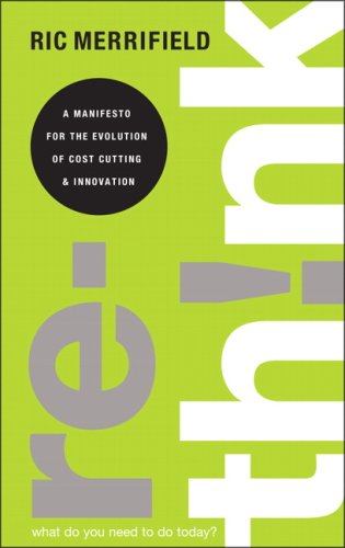 9780132453165: Rethink: A Business Manifesto for Cutting Costs and Boosting Innovation