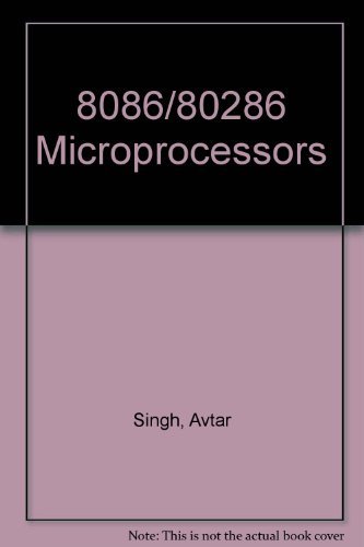 8086 And 80286 Microprocessors: Hardware, Software, and Interfacing (9780132453257) by Singh, Avtar; Triebel, Walter A.