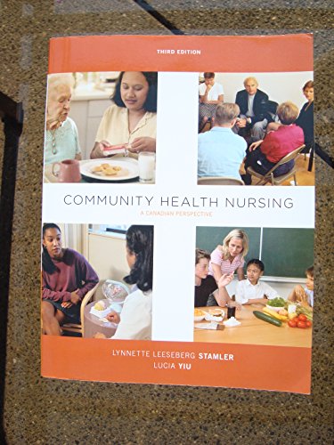 Beispielbild fr Community Health Nursing: A Canadian Perspective (3rd Edition) Stamler RN PhD, Lynnette Leeseberg and Yiu RN BSc BA MScN, Lucia zum Verkauf von Aragon Books Canada