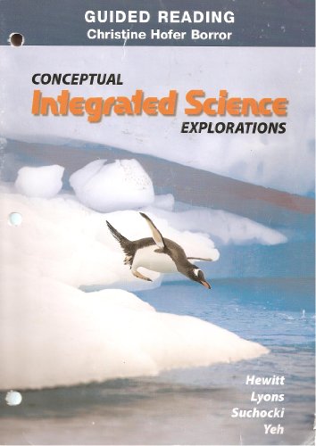 Conceptual Integrated Science Explorations (Guided Reading) (9780132457163) by Christine Hofer Borror; Paul G. Hewitt; John Suchocki; Suzanne A. Lyons; Jennifer Yeh