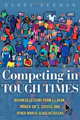 9780132459198: Competing in Tough Times: Business Lessons from L.L.Bean, Trader Joe's, Costco, and Other World-Class Retailers