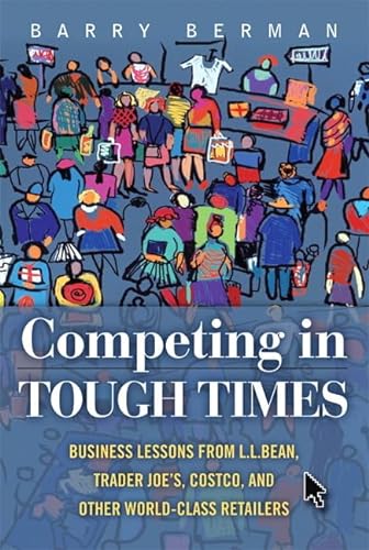 Stock image for Competing in Tough Times : Business Lessons from L. L. Bean, Trader Joe's, Costco, and Other World-Class Retailers for sale by Better World Books: West