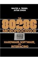 The 80286 Microprocessor: Hardware, Software and Interfacing - Triebel, Walter A.