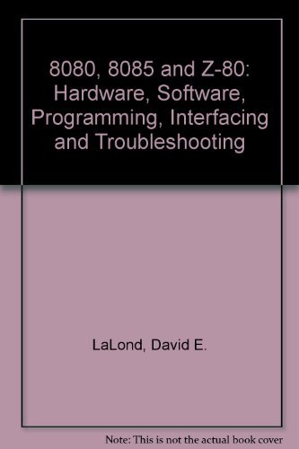 9780132467292: 8080, 8085 and Z-80: Hardware, Software, Programming, Interfacing and Troubleshooting