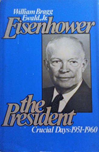 Stock image for Eisenhower the President: Crucial Days, 1951-1960 for sale by ThriftBooks-Atlanta