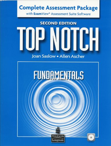 Top Notch Fundamentals Complete Assessment Package with ExamView Assessment Suite Software, 2nd Edition (9780132469951) by Joan Saslow; Allen Ascher