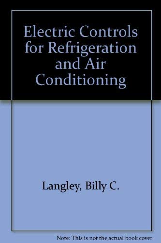 Electric Controls for Refrigeration and Air Conditioning - Langley, Billy C.