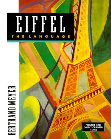 Stock image for Eiffel : The Language (PRENTICE HALL OBJECT-ORIENTED SERIES) for sale by SecondSale
