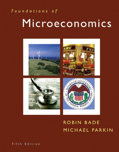 Foundations of Microeconomics + Myeconlab (9780132479431) by Bade, Robin; Parkin, Michael