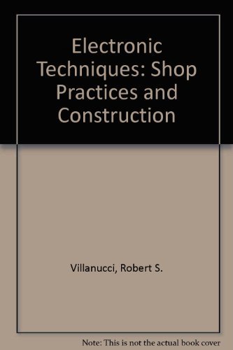 Beispielbild fr Electronic Techniques: Shop Practices and Construction zum Verkauf von Kona Bay Books