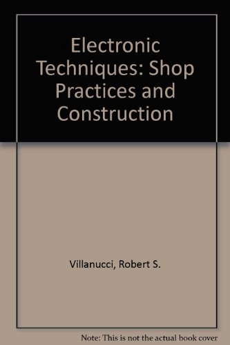 Imagen de archivo de Electronic Techniques: Shop Practices and Construction a la venta por Kona Bay Books