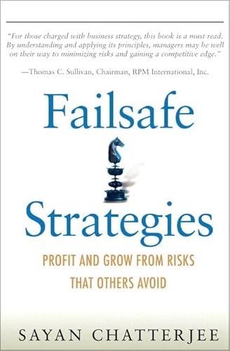 9780132480598: Failsafe Strategies: Profit and Grow from Risks That Others Avoid, 1/e: Profit and Grow from Risks That Others Avoid: Profit and Grow from Risks That Others Avoid (paperback)