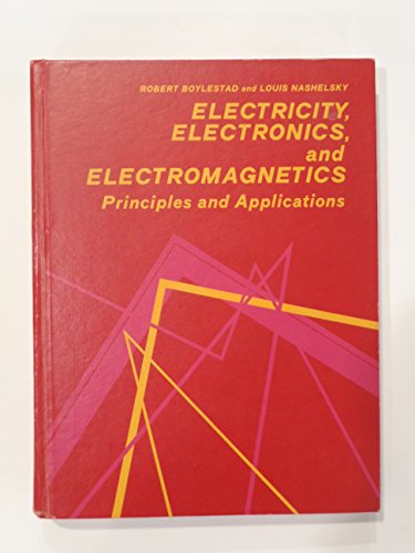 Beispielbild fr Electricity, Electronics and Electromagnetics : Principles and Applications zum Verkauf von Better World Books: West