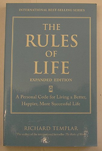 Imagen de archivo de Rules of Life, Expanded Edition, The: A Personal Code for Living a Better, Happier, More Successful Life (Richard Templar's Rules) a la venta por Orion Tech