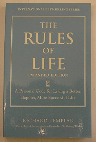 Stock image for Rules of Life, Expanded Edition, The: A Personal Code for Living a Better, Happier, More Successful Life (Richard Templars Rules) for sale by Off The Shelf