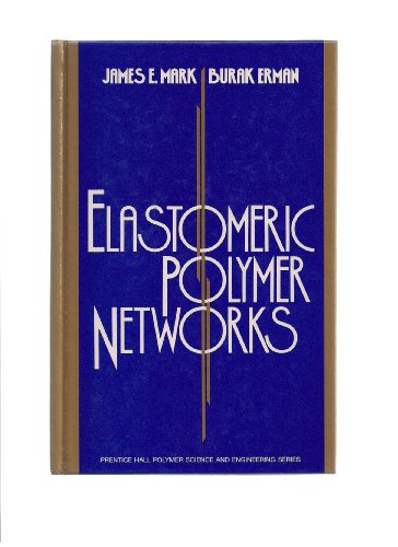 Imagen de archivo de Elastomeric Polymer Networks (Prentice Hall Polymer Science and Engineering Series) a la venta por HPB-Red