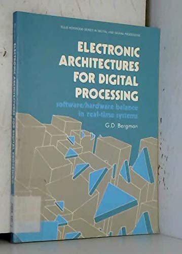 9780132498630: Electronic Architectures for Digital Processing: Software/Hardware Balance in Real-Time Systems (Ellis Horwood Series in Digital and Signal Processing)